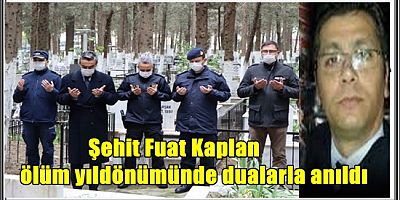 Şehit Fuat Kaplan ölüm yıldönümünde dualarla anıldı