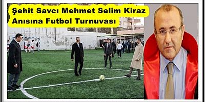 Şehit Savcı Mehmet Selim Kiraz Anısına Futbol Turnuvası