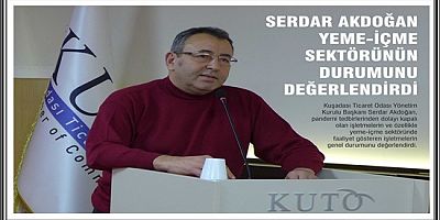 SERDAR AKDOĞAN YEME-İÇME SEKTÖRÜNÜN DURUMUNU DEĞERLENDİRDİ