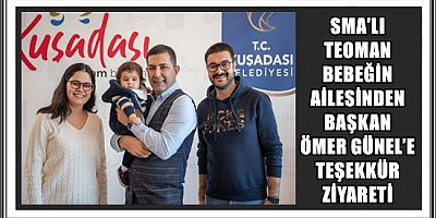 SMA’LI TEOMAN BEBEĞİN AİLESİNDEN BAŞKAN ÖMER GÜNEL’E TEŞEKKÜR ZİYARETİ