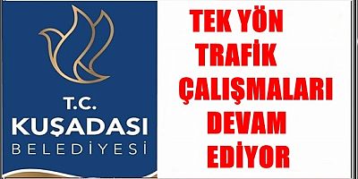 TEK YÖN TRAFİK ÇALIŞMALARI DEVAM EDİYOR