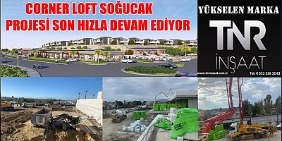 TNR İNŞAATIN CORNER LOFT SOĞUCAK PROJESİ SON HIZLA DEVAM EDİYOR 