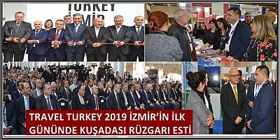 TRAVEL TURKEY 2019 İZMİR’İN İLK GÜNÜNDE KUŞADASI RÜZGARI ESTİ