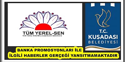 TÜM YEREL SEN: BANKA PROMOSYONLARI İLE İLGİLİ HABERLER GERÇEĞİ YANSITMAMAKTADIR 