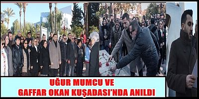 UĞUR MUMCU VE GAFFAR OKAN KUŞADASI’NDA ANILDI