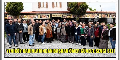 YENİKÖY KADINLARINDAN BAŞKAN ÖMER GÜNEL’E SEVGİ SELİ